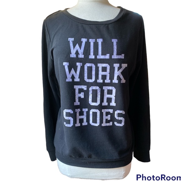 ‘Will work for shoes’ funny message sweatshirt, long sleeves - Picture 1 of 11